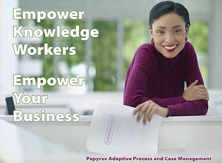 Empower Knowledge Workers - Papyrus Adaptive Case Management