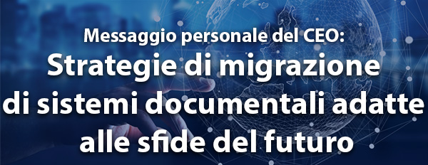 Strategie di migrazione di sistemi documentali adatte alle sfide del futuro