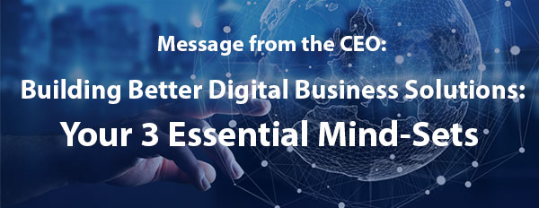 Building Better Digital Business Solutions: Your 3 Essential Mindsets