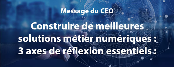 Construire de meilleures solutions métier numériques : 3 axes de réflexion essentiels :