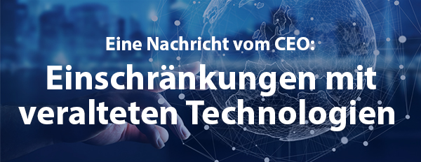 Einschränkungen mit veralteten Technologien