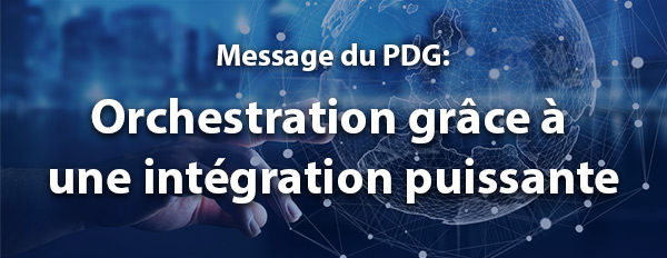 Orchestration grâce à une intégration puissante