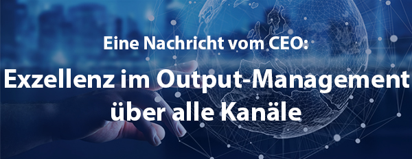 Exzellenz im Output-Management über alle Kanäle