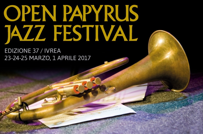 Open Papyrus Jazz Festival Ivrea 2017