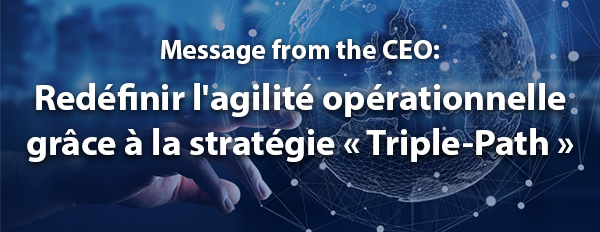 Redéfinir l'agilité opérationnelle grâce à la stratégie « Triple-Path »