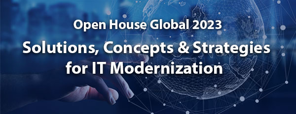 Open House Global 2023 - Solutions, Concepts & Strategies for IT Modernization