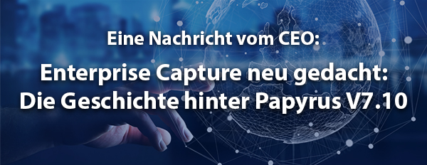 Enterprise Capture neu gedacht: Die Geschichte hinter Papyrus V7.10