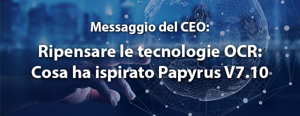 Ripensare le tecnologie OCR: Cosa ha ispirato Papyrus V7.10