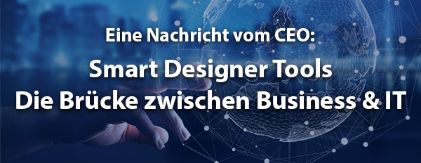 Smart Designer Tools - Die Brücke zwischen Business & IT
