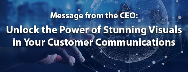 Unlock the Power of Stunning Visuals in Your Customer Communications