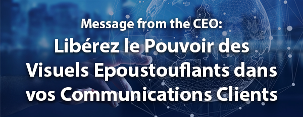 Libérez le Pouvoir des Visuels Epoustouflants dans vos Communications Clients
