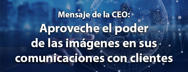 Aproveche el poder de las imágenes en sus comunicaciones con clientes